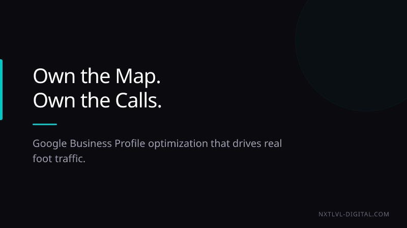 Own the map, own the calls. Google Business Profile optimization that drives real foot traffic from NXTLVL-Digital.
